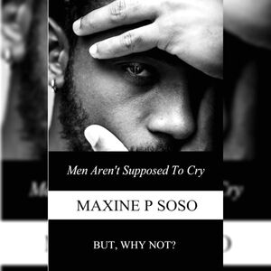 COPY - MY NEW BOOK: Men Aren't Supposed to Cry: But, Why Not?
